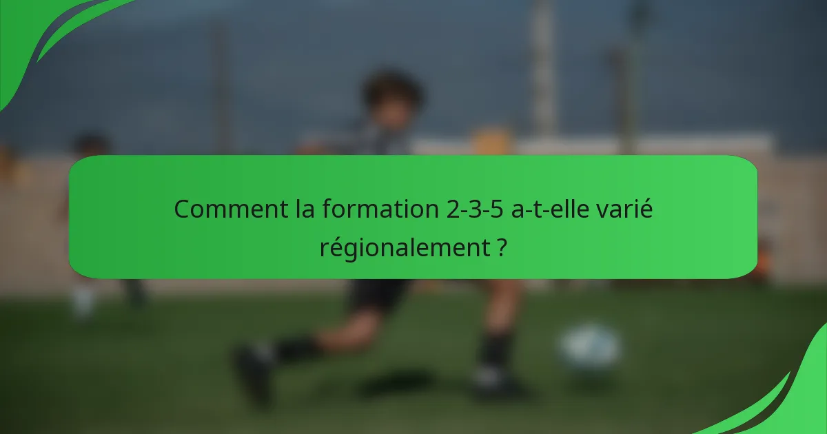 Comment la formation 2-3-5 a-t-elle varié régionalement ?