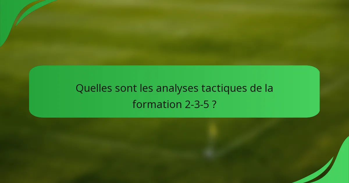 Quelles sont les analyses tactiques de la formation 2-3-5 ?