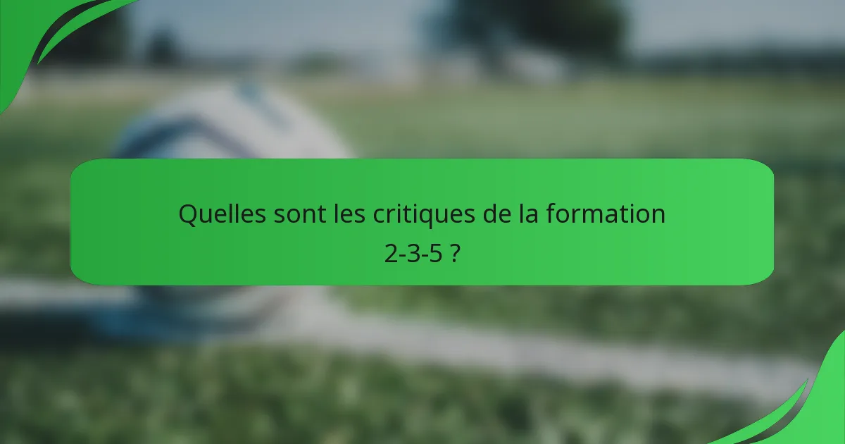 Quelles sont les critiques de la formation 2-3-5 ?