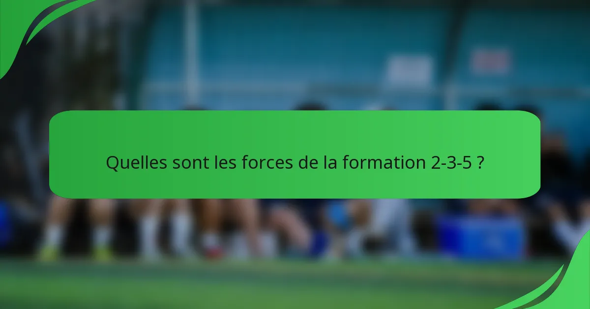 Quelles sont les forces de la formation 2-3-5 ?