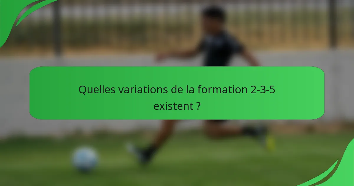 Quelles variations de la formation 2-3-5 existent ?