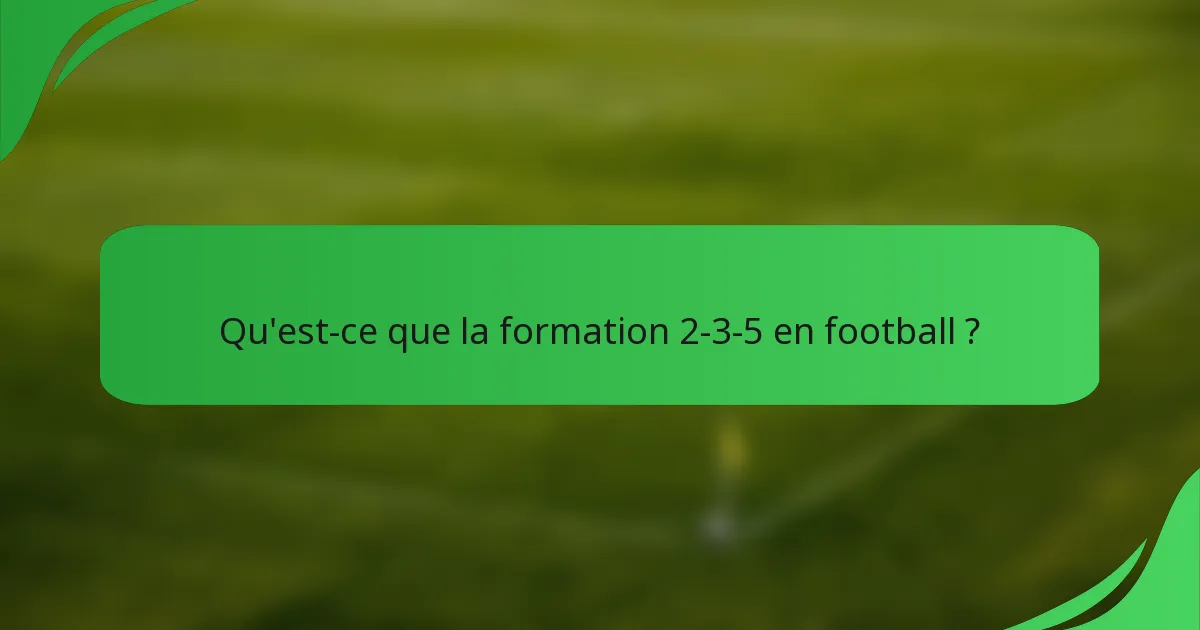 Qu'est-ce que la formation 2-3-5 en football ?